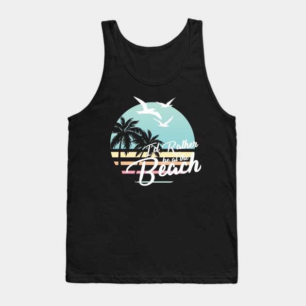 Rather be at the Beach White Version For Dark Colors Tank Top by SevenTwentyThree